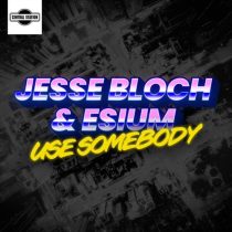 Jesse Bloch, Esium – Use Somebody (Extended Mix)