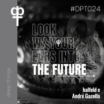 halfeld, Andre Gazolla – Look W/ Your Ears Into the Future