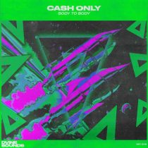 Cash Only – Body To Body (Extended Mix)