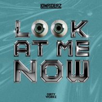 LowRIDERz – Look At Me Now