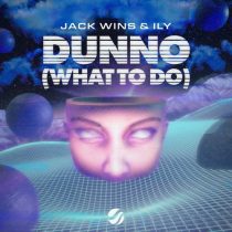 ILY, Jack wins – Dunno (What To Do)