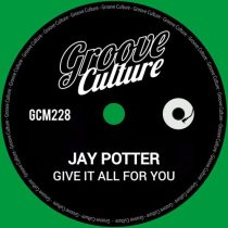 Jay Potter – Give It All For You