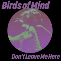 Birds of Mind – Don’t Leave Me Here