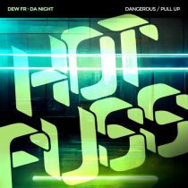 Dew (FR), Da Night – Dangerous / Pull Up