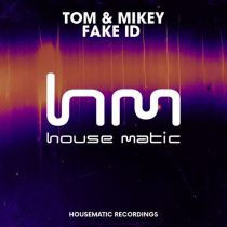 Tom & Mikey – Fake ID  (Original Mix)