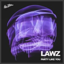 LAWZ – Party Like You