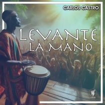 Carlos Castro – Levante La Mano