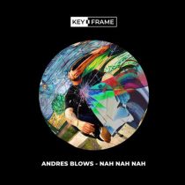 Andres Blows – Nah Nah Nah