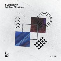 Alvaro Lopez – Get Down / El Afilador