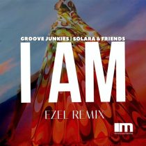 Groove Junkies, Solara – I Am (Ezel Remix)