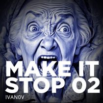 IVAN0V – Make It Stop 02