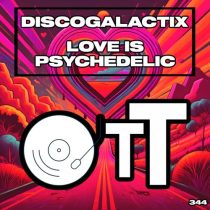 DiscoGalactiX – Love Is Psychedelic