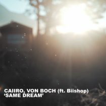 Caiiro, Biishop, Von Boch – Same Dream