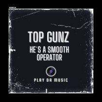 Top Gunz – He´s A Smooth Operator