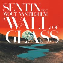 Sentin, Wout Vantieghem – A Wall Of Glass