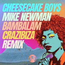 Mike Newman, Cheesecake Boys – Bambalam  (Crazibiza Remix)
