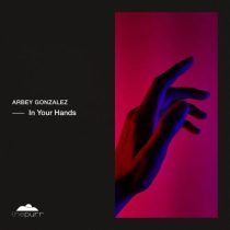 arbey gonzalez – In Your Hands