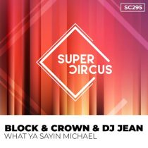 DJ Jean, Block & Crown – What Ya Sayin Michael
