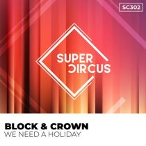 Block & Crown – We Need A Holiday