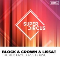 Block & Crown, Lissat – The Red Face Loves House