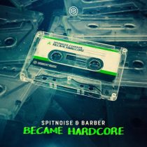 Barber, Spitnoise – Became Hardcore – Extended Mix