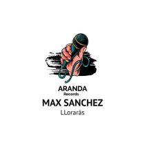 Max Sanchez – Llorarás
