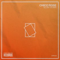 Chico Rose – SLOW DOWN