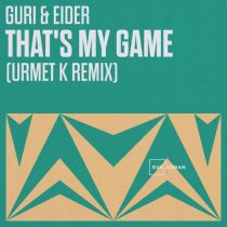 Guri, Eider, Guri & Eider – That’s My Game (Urmet K Remix)