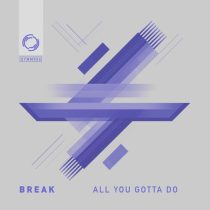 Break – All You Gotta Do