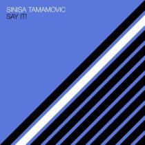 Sinisa Tamamovic – Say It!