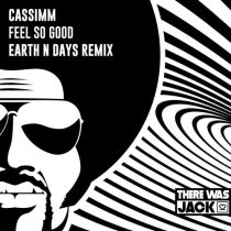 CASSIMM – Feel So Good (Earth n Days Extended Remix)