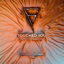 Re.you, Paul Brenning, RYPB – Touched You