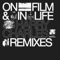Harry Charles – On Film & In Life Remixes