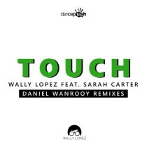 Sarah Carter, Wally Lopez – Touch (Daniel Wanrooy Remixes)
