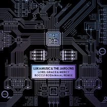 LukaMusic, The Jargons – Lord, Grace & Mercy (Rocco Rodamaal Remix)