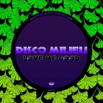 Disco Milieu – Love Me Good