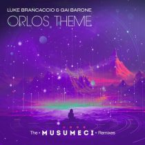 Gai Barone & Luke Brancaccio – Orlo’s Theme (The Musumeci Remixes)