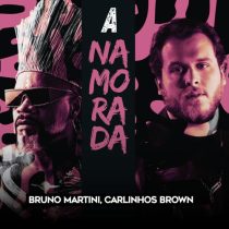 Carlinhos Brown, Bruno Martini – A Namorada