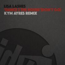 Lisa Lashes – Dance 2 The House (Don’t Go) (Kym Ayres Remix)