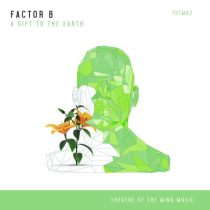 Factor B – A Gift to the Earth