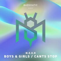 M.E.E.R – Boys & Girls / Cants Stop