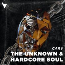 CARV – The Unknown & Hardcore Soul