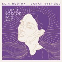 Elis Regina, Sarah Stenzel – Como Nossos Pais (Sarah Stenzel Remix)