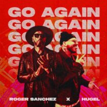 Roger Sanchez, Hugel – Go Again (Extended Mix)