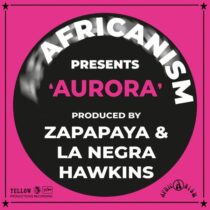 Africanism, Zapapaya, La Negra Hawkins – Aurora