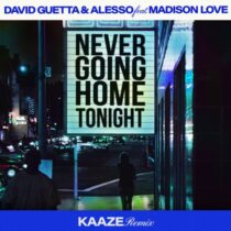 David Guetta, Alesso & Madison Love – Never Going Home Tonight (feat. Madison Love) (KAAZE Remix, Extended)