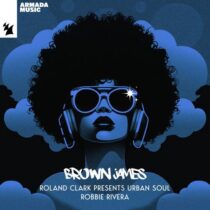 Robbie Rivera, Urban Soul, Roland Clark – Brown James