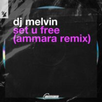 DJ Melvin – Set U Free – Ammara Remix