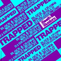 Block & Crown, Mike Ferullo, Dj Groovemonkey – Trapped