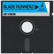 Blade Runnerz – Just A Dream